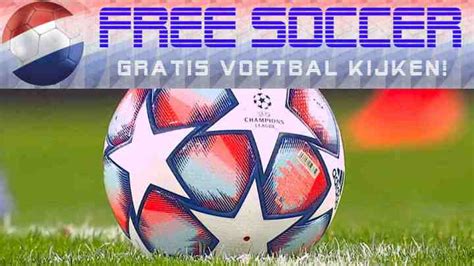 lv voetbal|voetbal live gratis kijken.